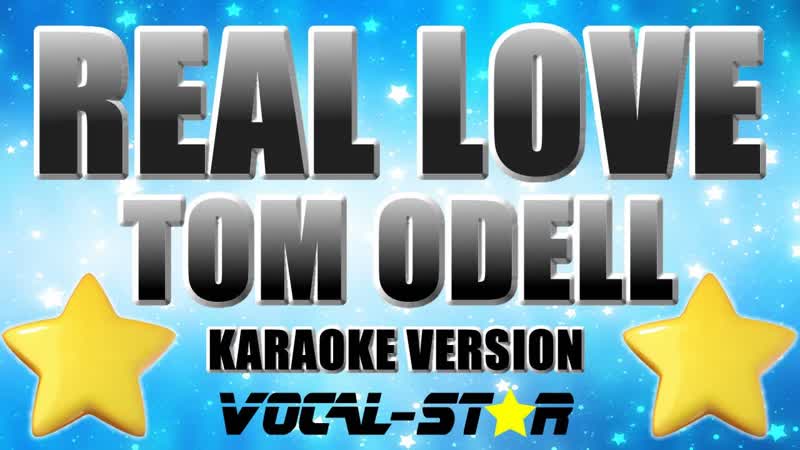 Tom Odell Real Love ( Karaoke Version) With Lyrics HD Vocal Star