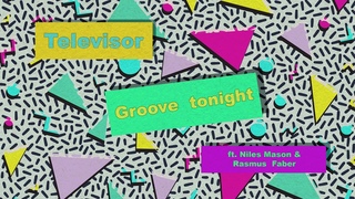 Televisor - Groove Tonight (feat. Niles Mason & Rasmus Faber)