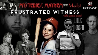 Frustrated Witness with guest Willis Morgan - Mysteries, Mayhem & Merlot Podcast