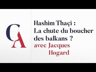 Jacques Hogard : Hashim Thaçi, la chute du boucher des balkans? (entretien)