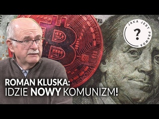 Roman Kluska: idzie nowy komunizm || Jaka jest prawda