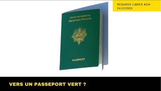 Regards Libres #234 : Vers un passeport vert?