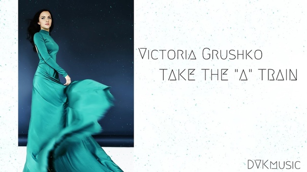 Take The A Train Duke Ellington ( Victoria Grushko cover ) GOS EXAM,