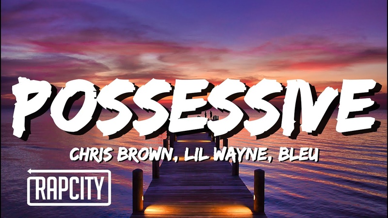 Chris Brown Possessive ( Lyrics) ft. Lil Wayne,