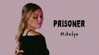 Prisoner | MIKALYN | Official Lyric Video
