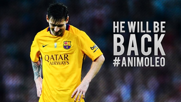 Lionel Messi He Will Be Back Stronger, 2016 HD, Animo
