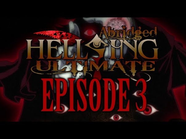 TFS Hellsing Ultimate Abridged Episode 3 (