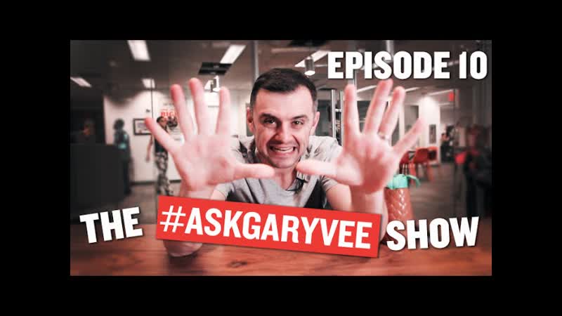 Ask Gary Vee Episode 10: Ridiculously Hard and Obnoxiously