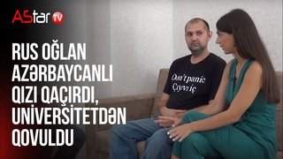 Rus olan azrbaycanl qza gr 12 il universitet oxudu. Sergey v Sahib.