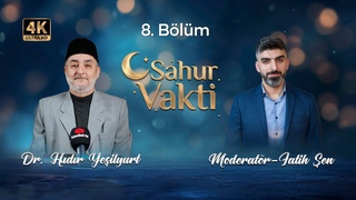Fatih en ile Sahur Vakti - 8. Blm (Konuk: Dr. Hdr Yeilyurt)