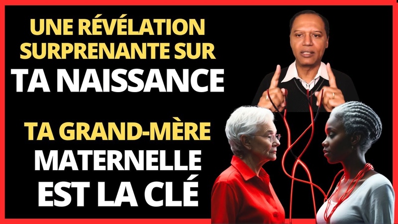 Lincroyable Révélation sur le Secret du Commencement de ta Vie. Ta Grand Mère Maternelle est la