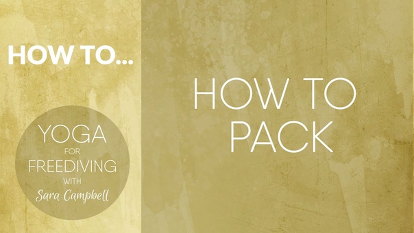 How to pack : Yoga for Freediving with Sara