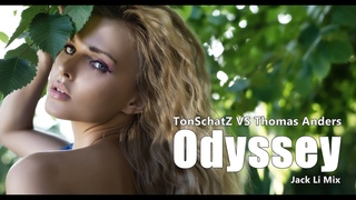 TonSchatZ VS Thomas Anders - Odyssey (Jack Li Mix)