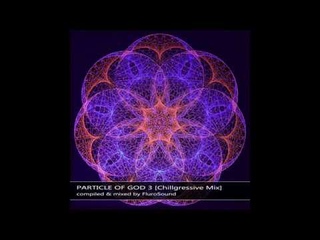 FluroSound - Particle Of God 3 (2019) ॐ Psychedelic DeepTrance Chillgressive Mix