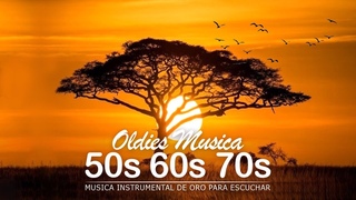 Musica Instrumental de Oro Para Escuchar - Oldies instrumental de los 50s 60s 70s