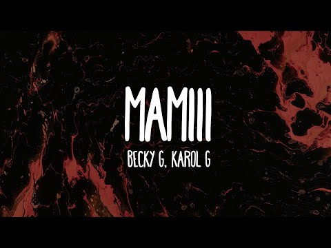 Becky G, KAROL G MAMIII ( Letra,