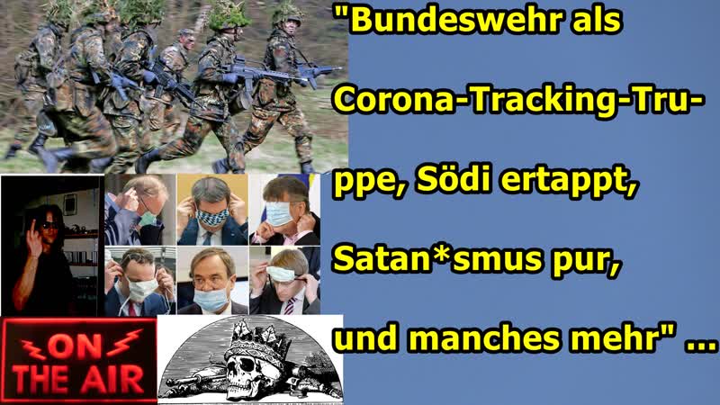 Bundeswehr als Tracking Corona Truppe, Södi ertappt, Satanismus pur,