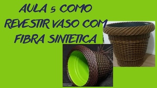 Aula 5 Como Revestir Vaso com Fibra Sintética