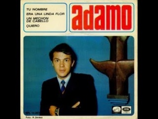 ADAMO - Tu nombre - Era una linda flor - Un mechón de tu cabello - Quiero - EP 1966