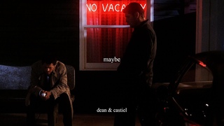 Dean & Castiel | Maybe