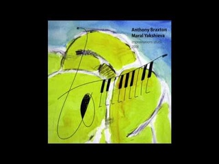 Anthony Braxton  Maral Yakshieva