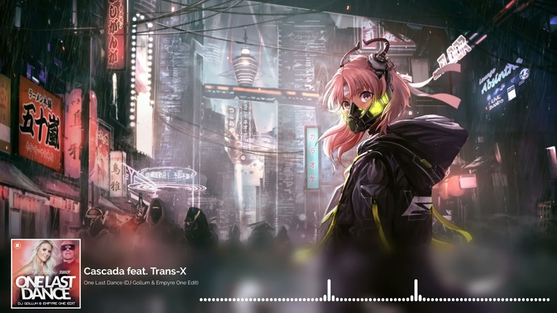 Cascada feat Trans X One Last Dance ( DJ Gollum Empyre One