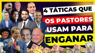 4 TTICAS PERIGOSAS USADAS POR PASTORES PARA ENGANAR