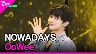 NOWADAYS - OoWee THE SHOW 240423