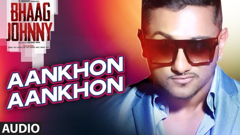 Yo Yo Honey Singh: Aankhon Aankhon Full AUDIO Song, Bhaag