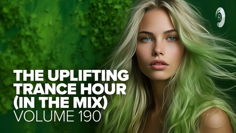 THE UPLIFTING TRANCE HOUR IN THE MIX VOL. 190 FULL
