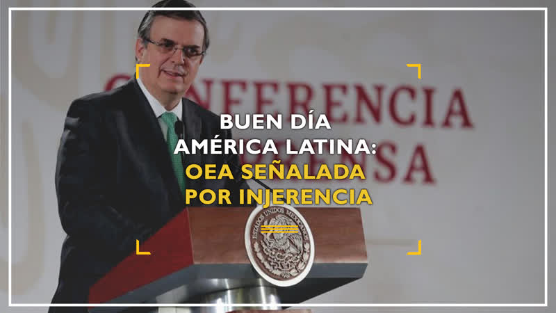 Buen día América Latina: OEA señalada por