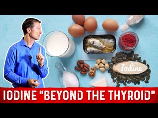 Iodine Beyond the Thyroid  Iodine Deficiency, Iodine Foods, and Iodine Benefits  Dr. Berg