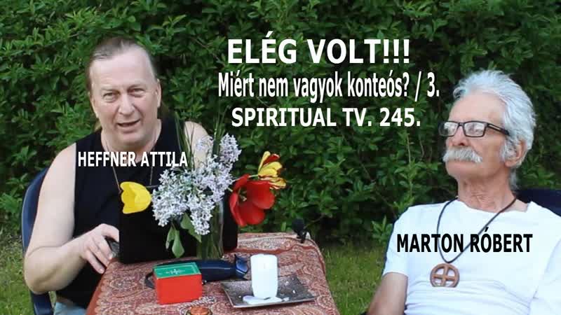 ELÉ G VOLT Miért nem vagyok konteós ,3. Heffner Attila és Marton Róbert Spiritual Tv. 245.