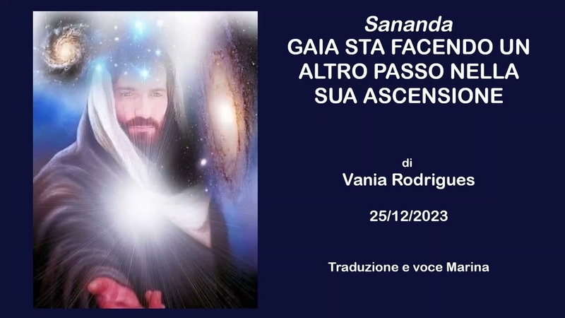 Sananda GAIA STA FACENDO UN ALTRO PASSO NELLA SUA ASCENSIONE, di Vania Rodrigues, 25, 12,