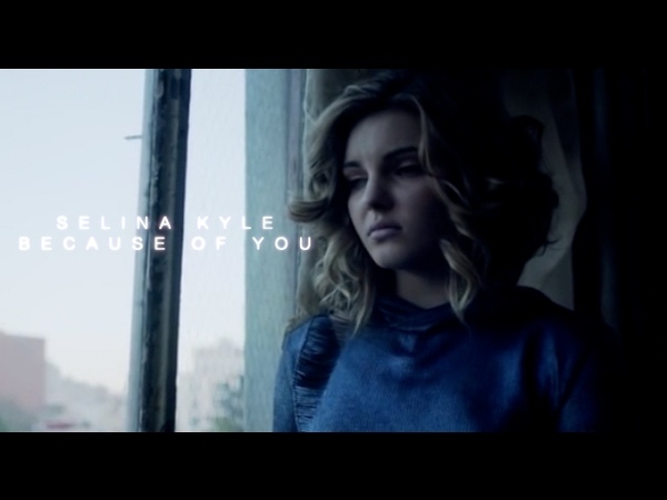 Selina Kyle Because Of