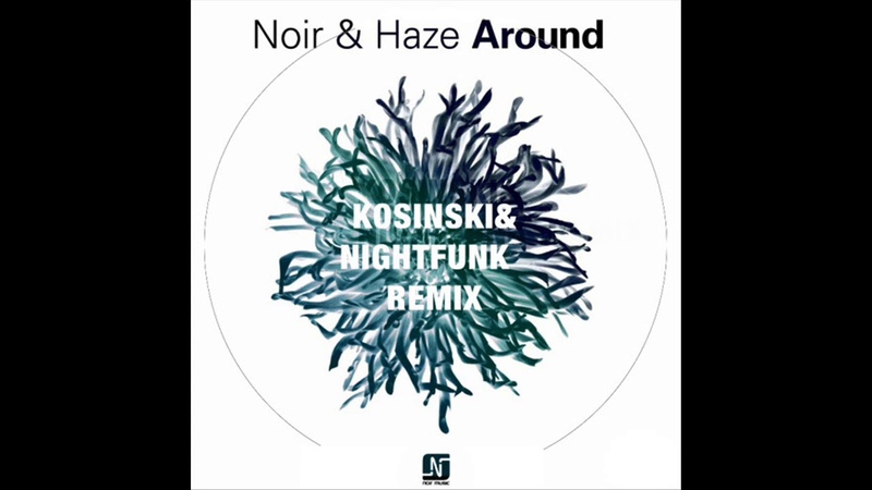 Noir Haze Around ( Kosinski Night Funk