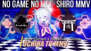 Onur Ormen x Reaktive  - Grime | No Game No Life 2020 Shiro MMV  | Uchiha TV Music Visualization