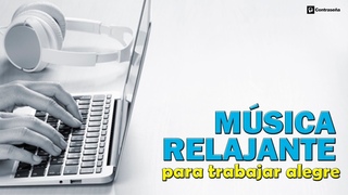 Musica para Trabajar Alegre, Motivado Oficina, Relajante, Musica Positiva, Música de Fondo Estudiar