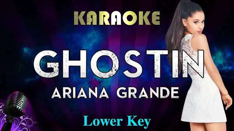 Ariana Grande ghostin ( LOWER Key Karaoke