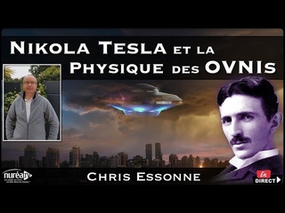 Nikola Tesla et la Physique des OVNIs  1/2 avec Chris Essonne