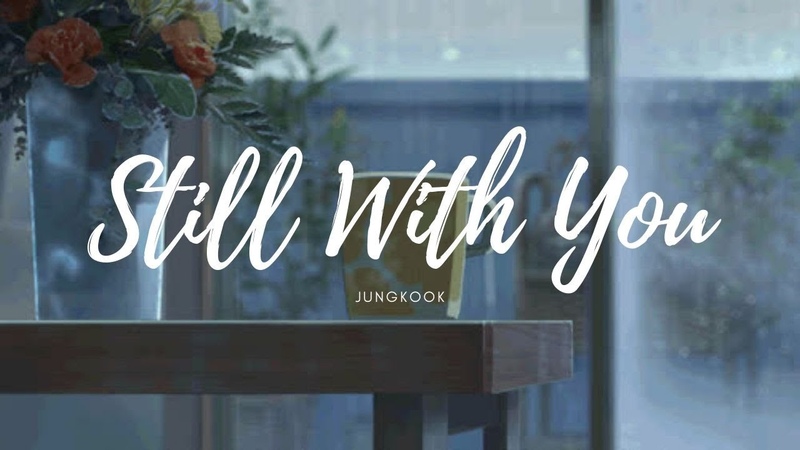 still with you jungkook (bts) but youre alone in a cafe on a rainy saturday