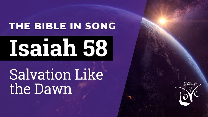 Isaiah 58 Salvation Like the Dawn , , Bible in Song , , Project of