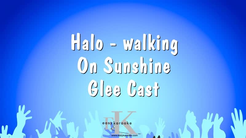 Halo Walking On Sunshine ( Glee Cast) ( Karaoke