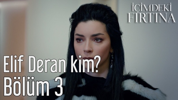 İçimdeki Fırtına 3. Bölüm Elif Deran
