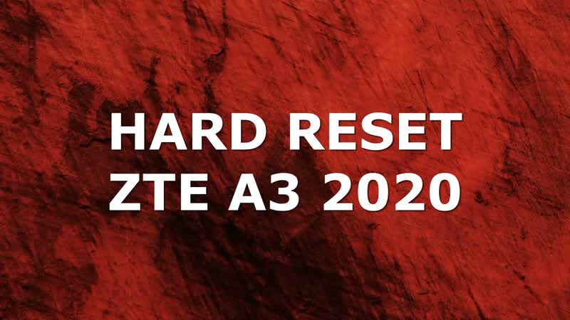 Hard Reset ZTE A3