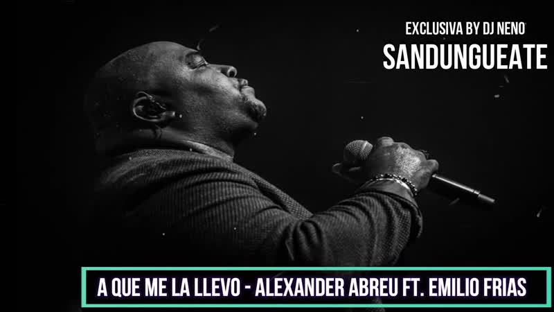 ALEXANDER ABREU FT. EL NIÑ O Y LA VERDAD A QUE ME LA LLEVO