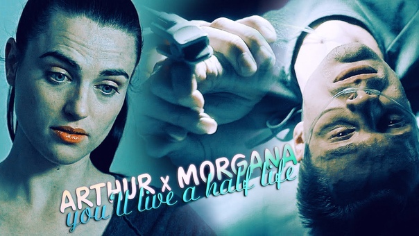 youll live a half life (arthur x morgana) modern