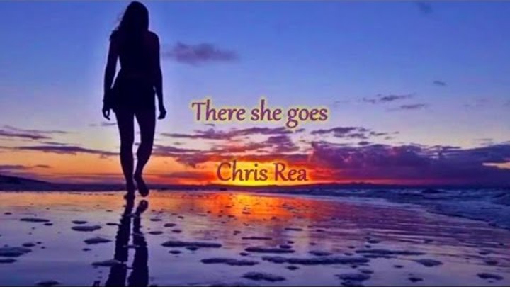 Chris Rea There She Goes (