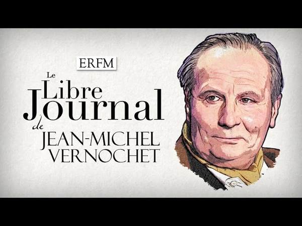 Le libre journal de Jean Michel Vernochet n 84 Émission du 11 janvier