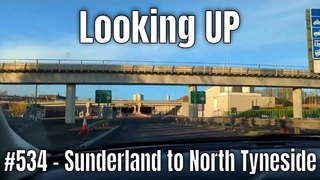 Looking UP #534 - Sunderland to North Tyneside